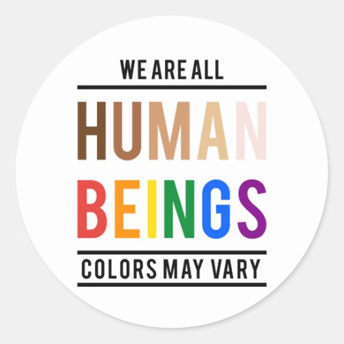 We are all human beings color may vary classic round sticker