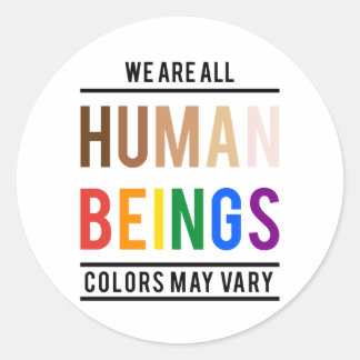 We are all human beings, color may vary classic round sticker