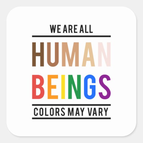 We are all human beings color may vary square sticker