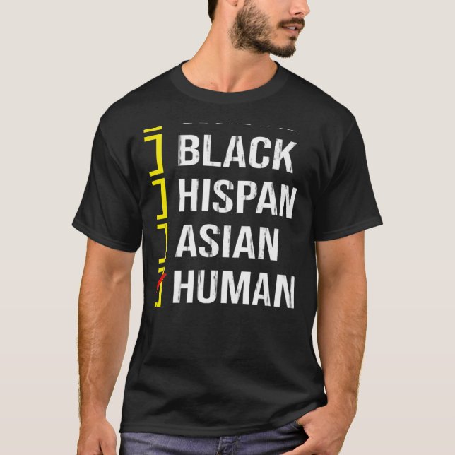 We Are All HUMAN Black White Hispanic Asian Black  T-Shirt (Front)
