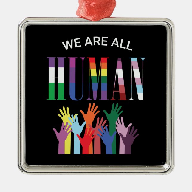 We Are All Human Colorful Hands  Metal Ornament (Front)