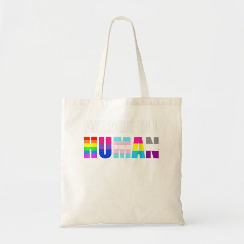 WE ARE ALL HUMAN Flag LGBT Gay Pride Month Queer Tote Bag