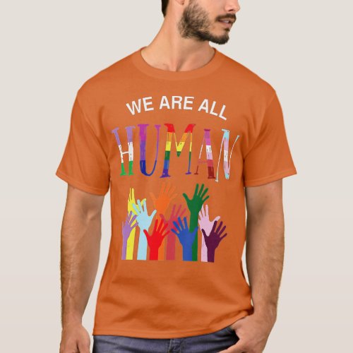 We are all human for pride transgender gay and pan T_Shirt