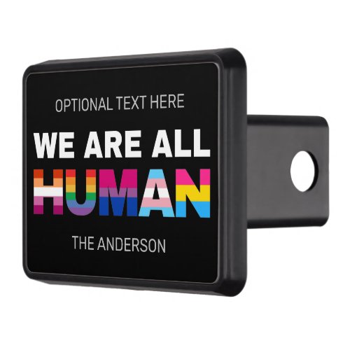 We Are All Human LGBT Flags Personalized Tow Hitch Cover