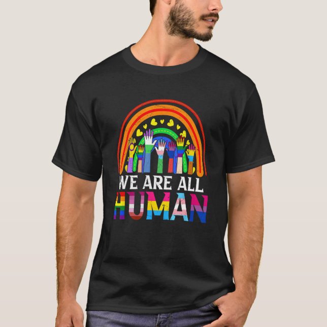 We Are All Human LGBT Gay Pride Month Support LGBT T-Shirt (Front)