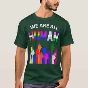 We Are All Human Lgbt Gay Rights Pride Ally Gift 6 T-Shirt