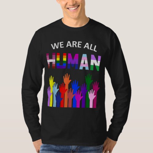 We Are All Human LGBT Gay Rights Pride Ally Gift T_Shirt