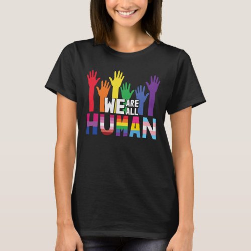 We are all human LGBTQ pride rainbow hands  T_Shirt