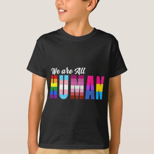 We are All HUMAN _ LGBTQ T_Shirt