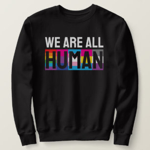 We Are All Human LGBTQIA+ Sweatshirt