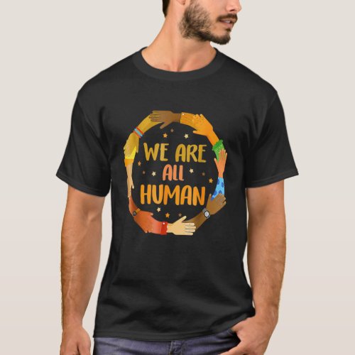 We Are All Human Melanin Black History Pride Afric T_Shirt