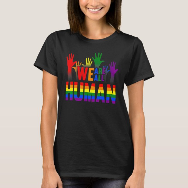 We Are All Human Pride Ally Rainbow Lgbt Flag Gay  T-Shirt (Front)