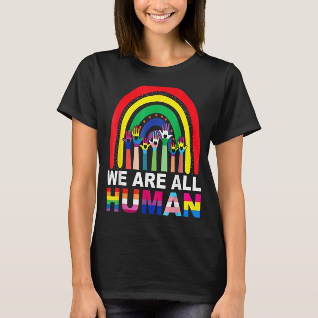 We Are All Human Pride Ally Rainbow Lgbt Flag Gay  T-Shirt (Front)