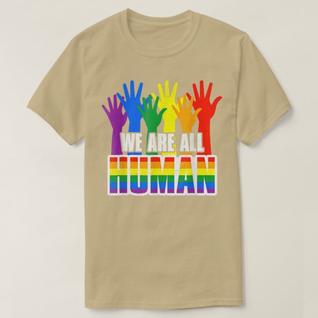 We Are All Human Pride LGBT Support LGBT Gay Pride T-Shirt (Design Front)