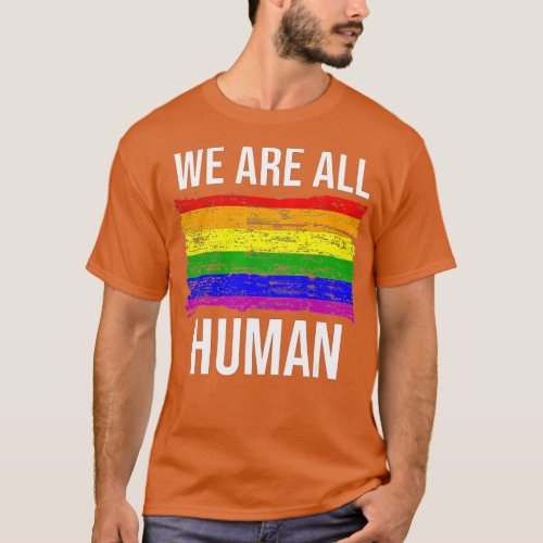 We Are All Human Pride Rainbow Ally TopGay Pride T_Shirt
