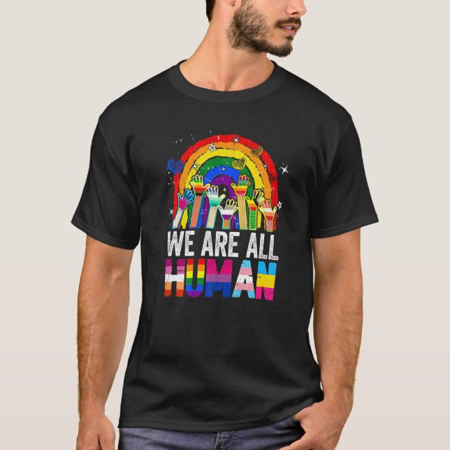We Are All Human Pride Rainbow Lgbt Flag Lesbian G T-Shirt (Front)