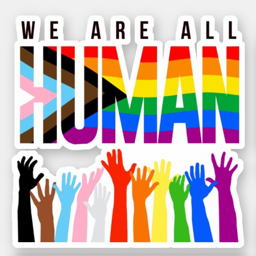 We are all Human Progress Pride Sticker