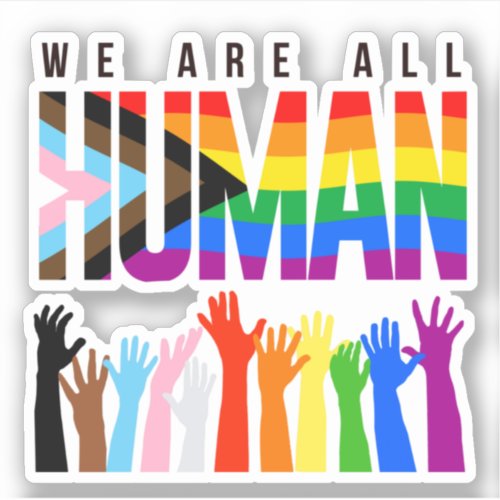 We are all Human Progress Pride Sticker