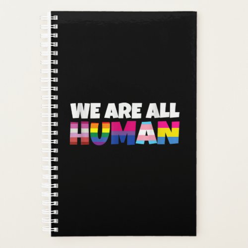 We Are All Human Proud LGBT Rainbow Flag Planner
