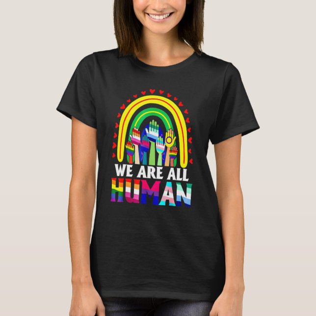 We Are All Human Rainbow Hand LGBT LGBTQ T-Shirt (Front)