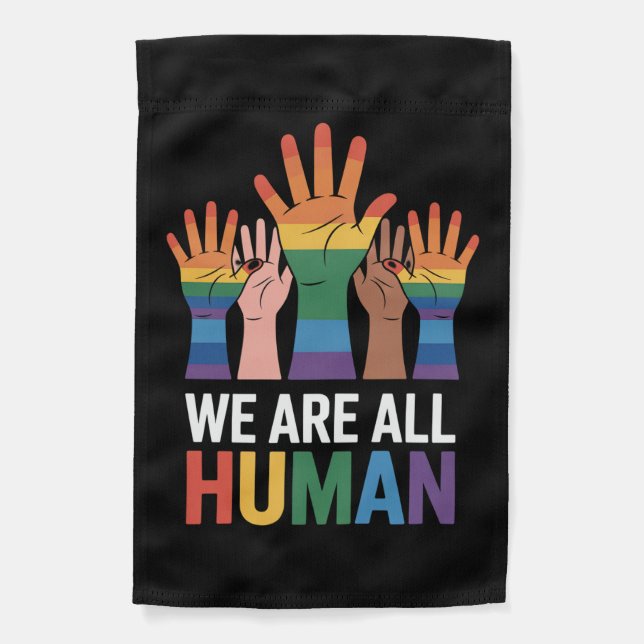 We Are All Human Rainbow LGBTQ Pride Raising Hands Garden Flag (Front)