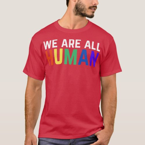 We Are All Human T_Shirt