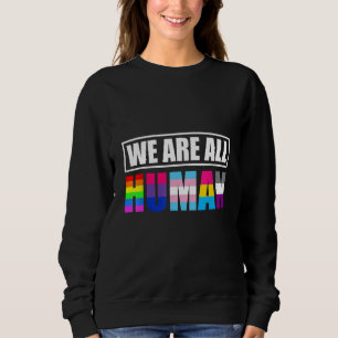 We Are All Humans LGBTQ Sweatshirt