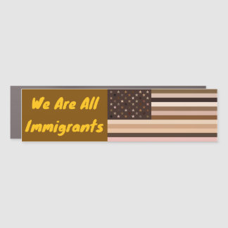 We Are All Immigrants Bumper Magnet