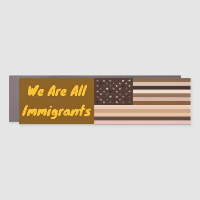 We Are All Immigrants Bumper Magnet (Front)