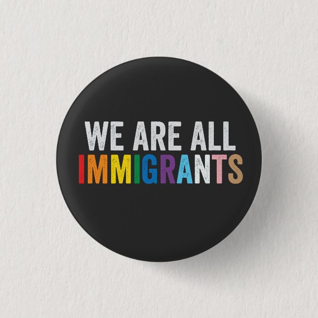 We Are All Immigrants LGBT Rainbow Ally Button (Front)