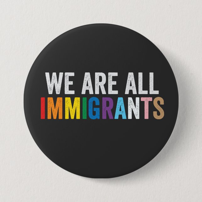 We Are All Immigrants LGBT Rainbow Ally Button (Front)