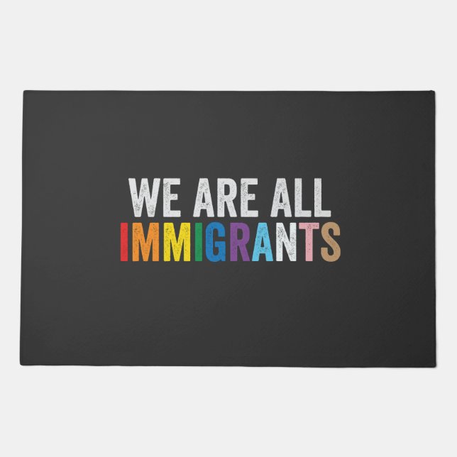 We Are All Immigrants LGBT Rainbow Ally Doormat (Front)
