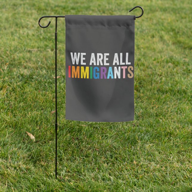 We Are All Immigrants LGBT Rainbow Ally Garden Flag (In SItu)