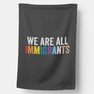 We Are All Immigrants LGBT Rainbow Ally House Flag