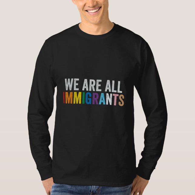 We Are All Immigrants LGBT Rainbow Ally T-Shirt (Front)