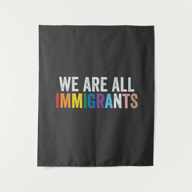 We Are All Immigrants LGBT Rainbow Ally Tapestry (Front)