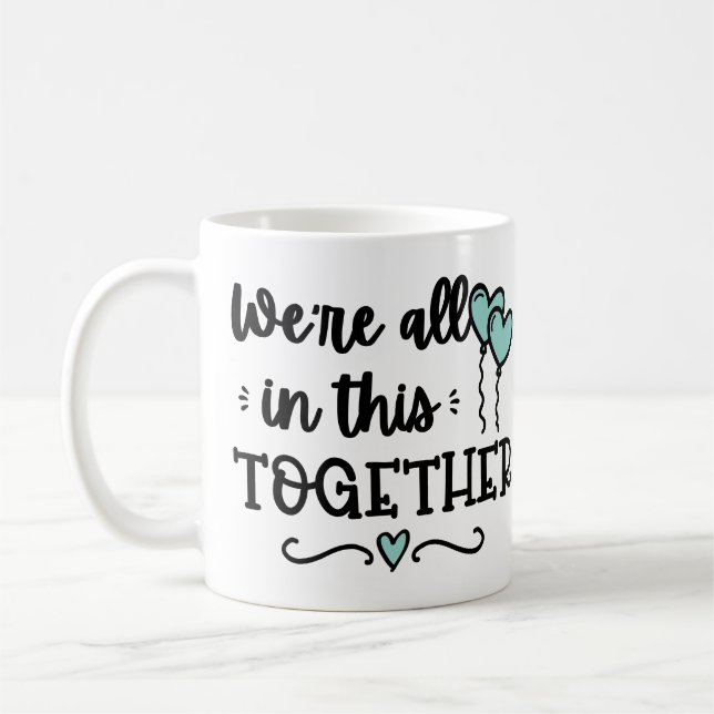 We are All in This Together Covid19 Quarantine Coffee Mug (Left)