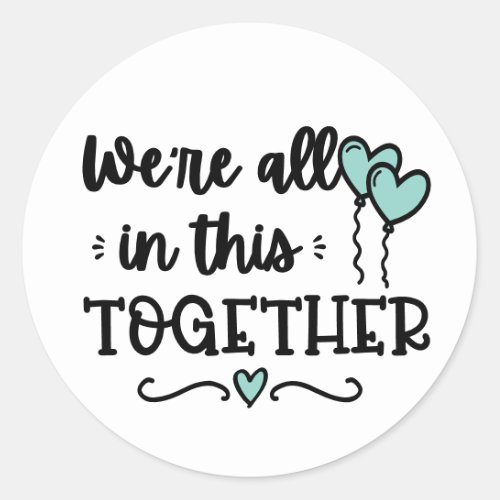 We Are All in This Together _ Covid_19 Coronavirus Classic Round Sticker