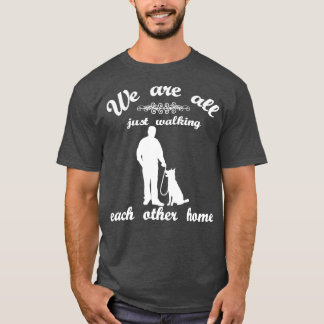 We Are All Just Walking Each Other Home 1 T-Shirt