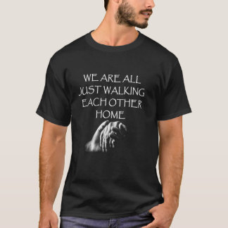 We Are All Just Walking Each Other Home Long Sleev T-Shirt