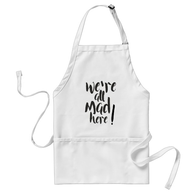 We are all mad here - black adult apron (Front)
