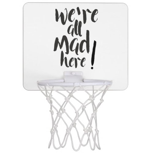 We are all mad here _ black mini basketball hoop