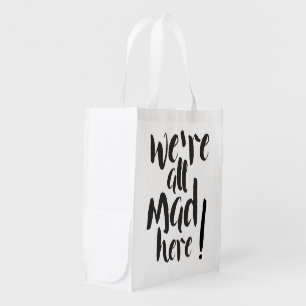 We are all mad here - black reusable grocery bag