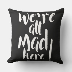 We are all mad here - black & white outdoor pillow