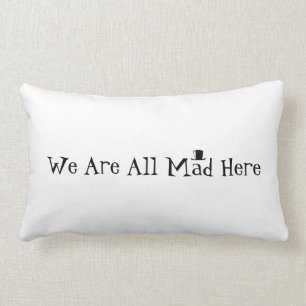 We Are All Mad Here Lumbar Pillow