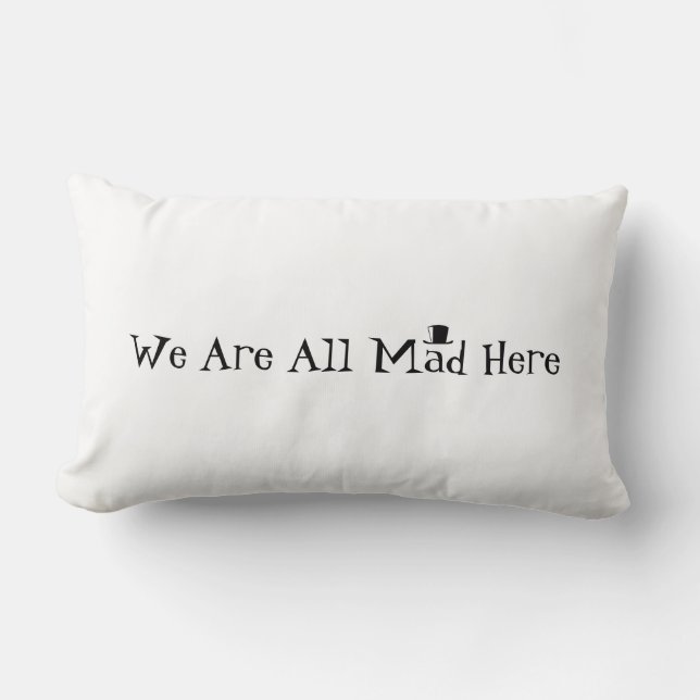 We Are All Mad Here Lumbar Pillow (Front)