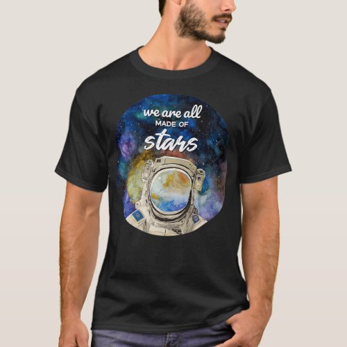 We are all made of stars T_Shirt