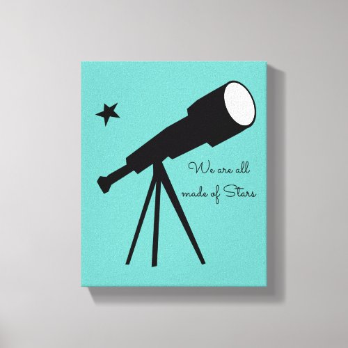 We are all made of Stars telescope quote Canvas Print