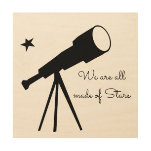 We are all made of Stars telescope Wood Wall Art