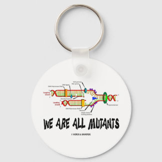 We Are All Mutants (DNA Replication Humor) Keychain